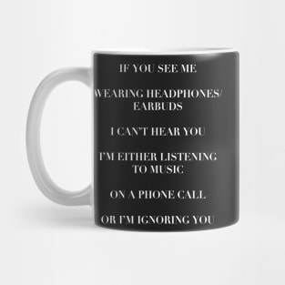 If you see me wearing headphones. . . . Mug